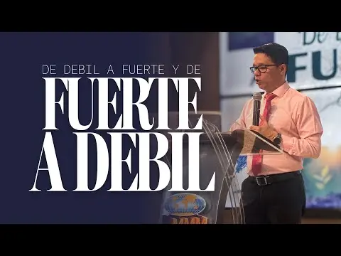 DE DEBIL A FUERTE Y DE FUERTE A DEBIL | Pastor Josue Angarita