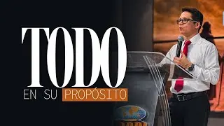 Todo en Su Propósito - Descubre el Plan de Dios para Tu Vida | Predicaciones 2026