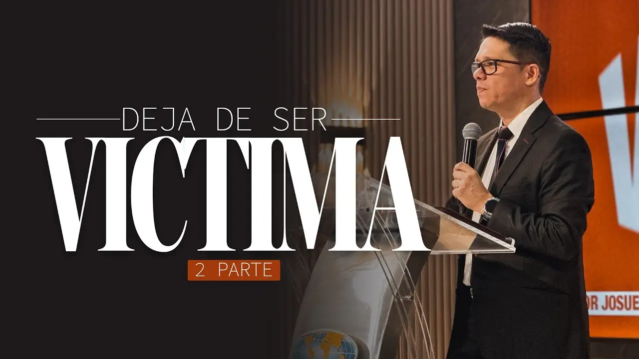 DEJA DE SER VICTIMA PARTE 2 | Pastor Josue Angarita